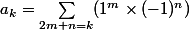 a_k = \sum_{2m + n = k} (1^m \times (-1)^n)